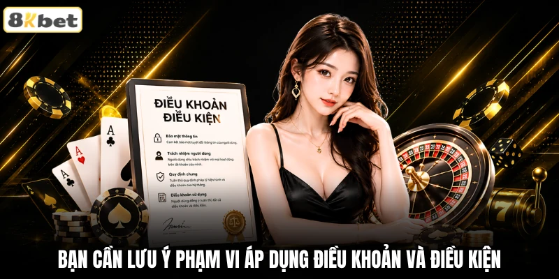 Bạn cần lưu ý phạm vi áp dụng điều khoản và điều kiện Bạn cần lưu ý phạm vi áp dụng điều khoản và điều kiện