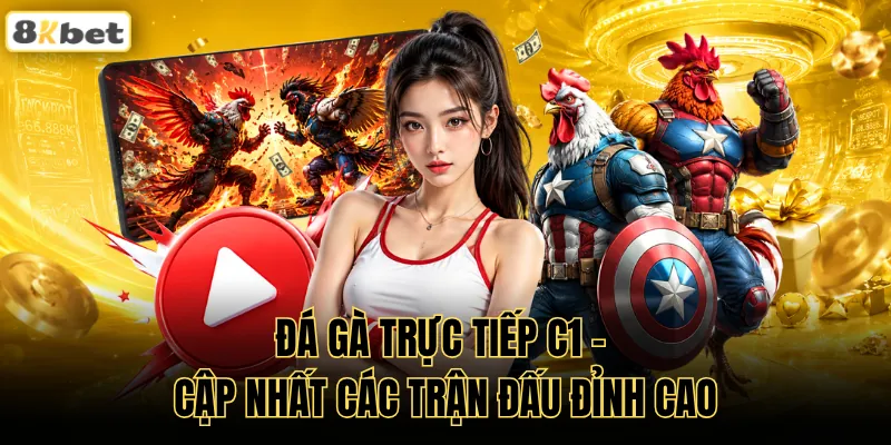 Đá Gà Trực Tiếp C1 - Cập Nhất Các Trận Đấu Đỉnh Cao