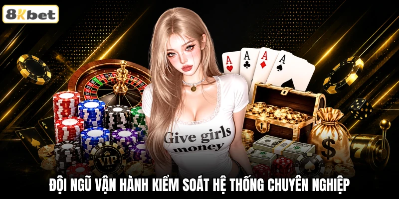 Đội ngũ vận hành kiểm soát hệ thống chuyên nghiệp Đội ngũ vận hành kiểm soát hệ thống chuyên nghiệp