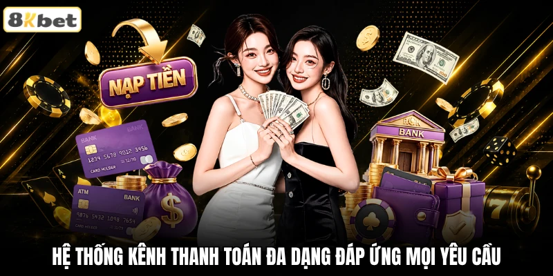 Hệ thống kênh thanh toán đa dạng đáp ứng mọi yêu cầu Hệ thống kênh thanh toán đa dạng đáp ứng mọi yêu cầu