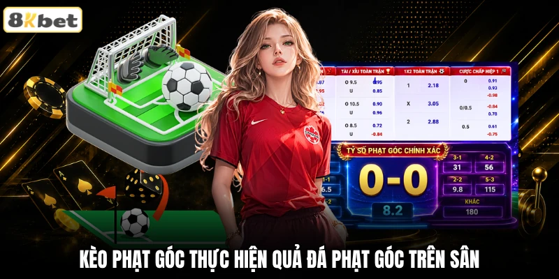Kèo phạt góc thực hiện quả đá phạt góc trên sân Kèo phạt góc thực hiện quả đá phạt góc trên sân