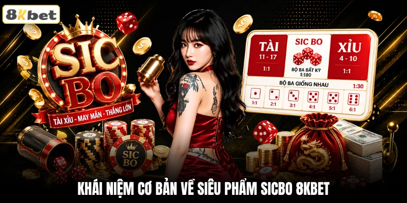 Khái niệm cơ bản về siêu phẩm sicbo 8KBET Khái niệm cơ bản về siêu phẩm sicbo 8KBET
