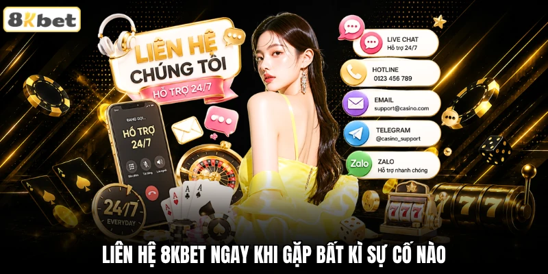 Liên hệ 8KBET ngay khi gặp bất kì sự cố nào Liên hệ 8KBET ngay khi gặp bất kì sự cố nào