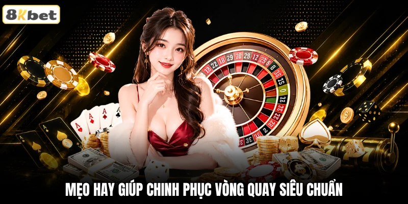 Mẹo hay giúp chinh phục vòng quay siêu chuẩn Mẹo hay giúp chinh phục vòng quay siêu chuẩn
