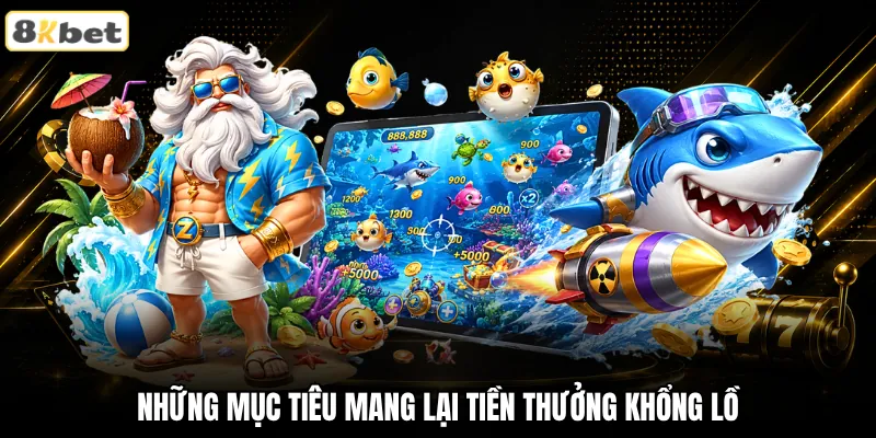 Những mục tiêu mang lại tiền thưởng khổng lồ Những mục tiêu mang lại tiền thưởng khổng lồ