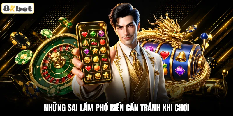 Những sai lầm phổ biến cần tránh khi chơi Những sai lầm phổ biến cần tránh khi chơi