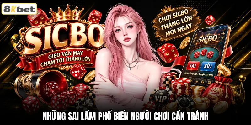Những sai lầm phổ biến người chơi cần tránh Những sai lầm phổ biến người chơi cần tránh