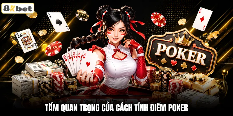 Tầm quan trọng của cách tính điểm poker Tầm quan trọng của cách tính điểm poker