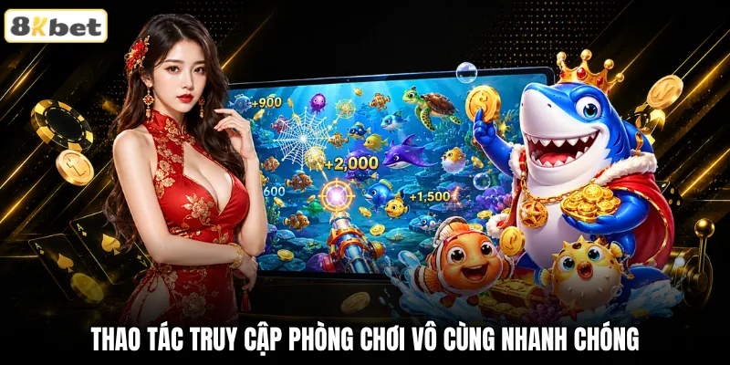 Thao tác truy cập phòng chơi vô cùng nhanh chóng Thao tác truy cập phòng chơi vô cùng nhanh chóng