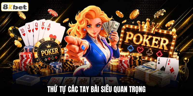 Thứ tự các tay bài siêu quan trọng Thứ tự các tay bài siêu quan trọng