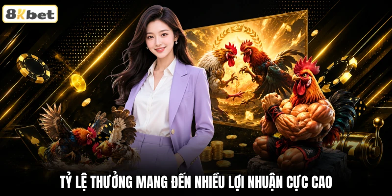 Tỷ lệ thưởng mang đến nhiều lợi nhuận cực cao