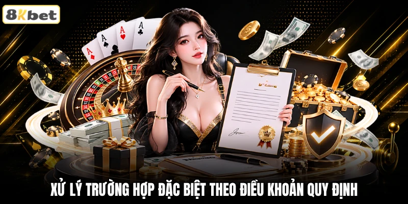 Xử lý trường hợp đặc biệt theo điều khoản quy định Xử lý trường hợp đặc biệt theo điều khoản quy định
